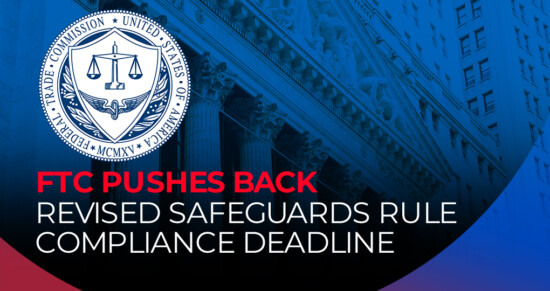 FTC Pushes Back Revised Safeguards Rule Compliance Deadline