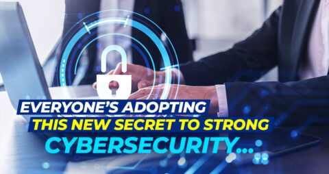 Everyone’s Adopting This New Secret To Stronger Cybersecurity…