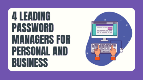 4 Leading Password Managers for Personal and Business